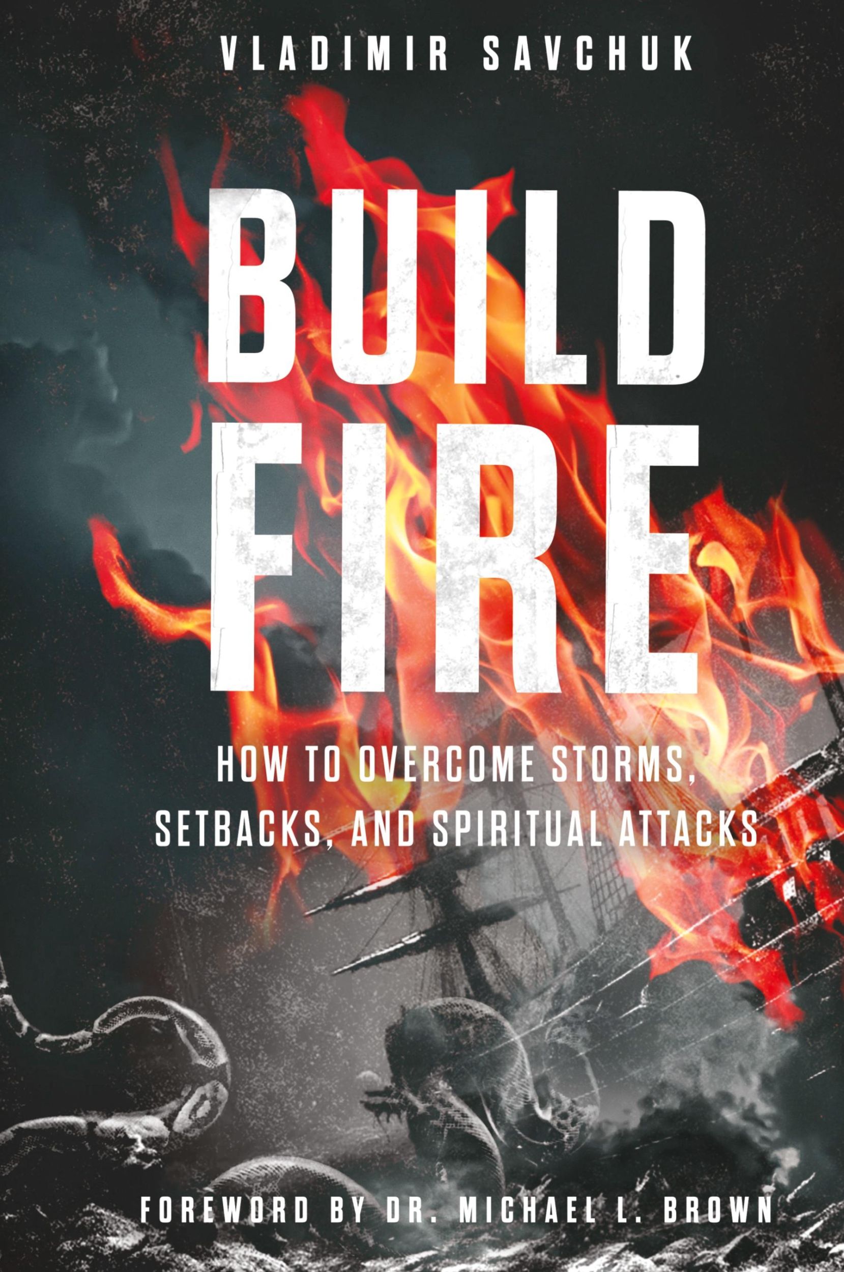 Cover: 9798893140170 | Build Fire | How to Overcome Storms, Setbacks, and Spiritual Attacks