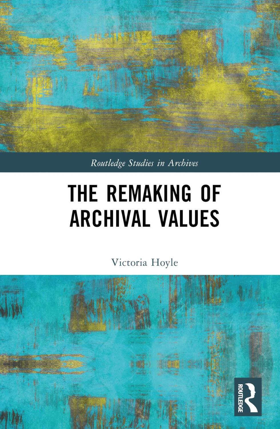Cover: 9780367478674 | The Remaking of Archival Values | Victoria Hoyle | Buch | Englisch