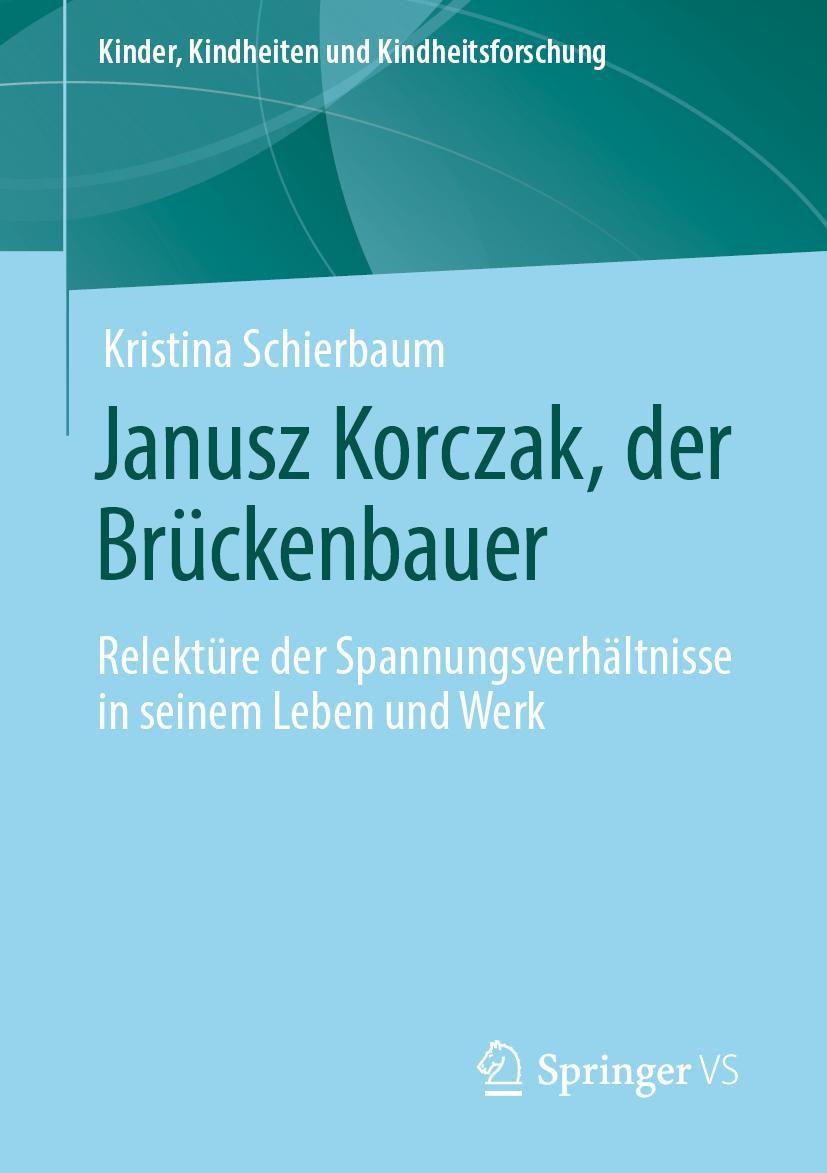 Cover: 9783658306229 | Janusz Korczak, der Brückenbauer | Kristina Schierbaum | Taschenbuch