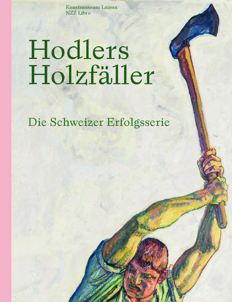 Cover: 9783907291627 | Hodlers Holzfäller | Die Schweizer Erfolgsserie | Kunstmuseum Luzern