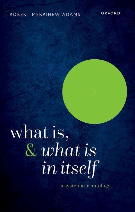 Cover: 9780198909514 | What Is, and What Is in Itself | A Systematic Ontology | Adams | Buch