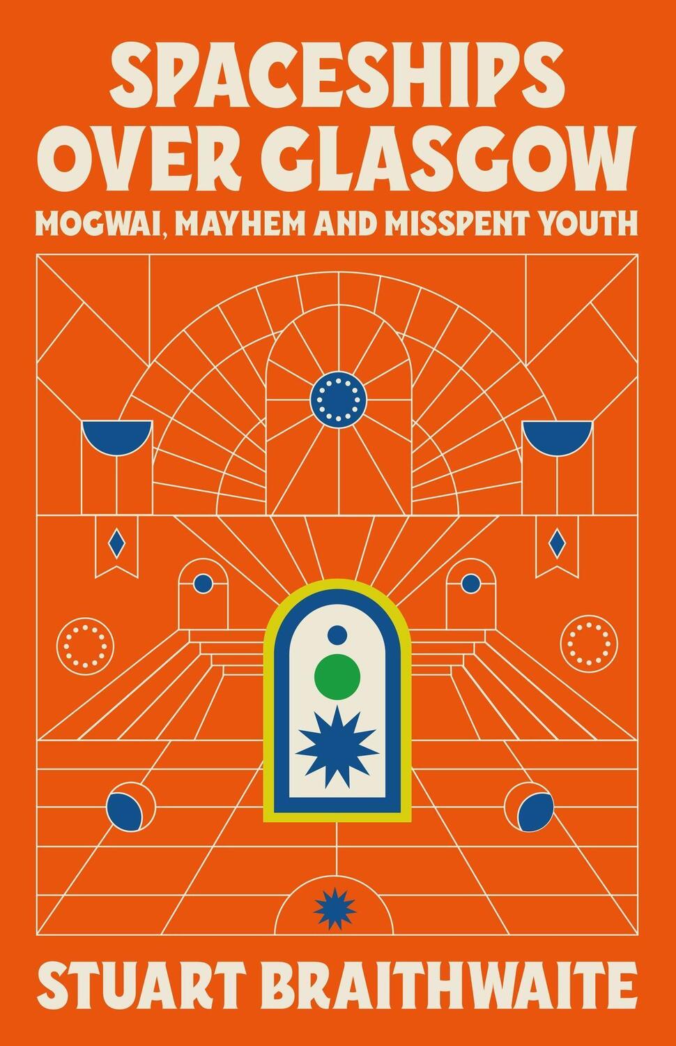Cover: 9781474624121 | Spaceships Over Glasgow | Mogwai, Mayhem and Misspent Youth | Buch