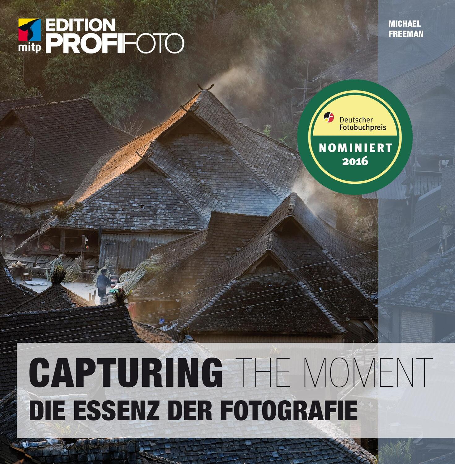 Cover: 9783826697418 | Capturing the Moment | Die Essenz der Fotografie | Michael Freeman