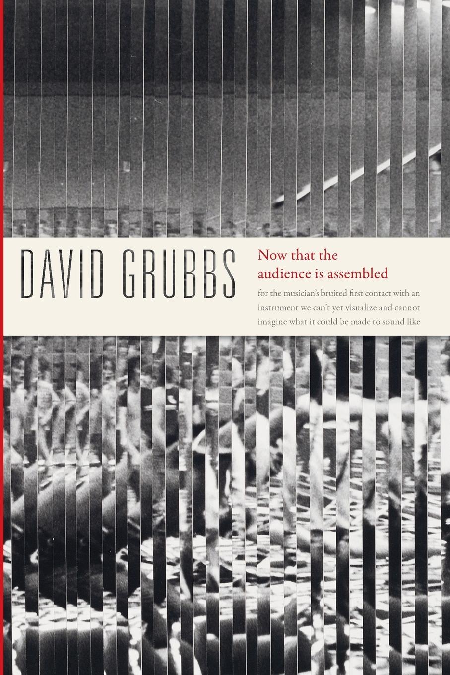 Cover: 9780822371472 | Now that the audience is assembled | David Grubbs | Taschenbuch | 2018