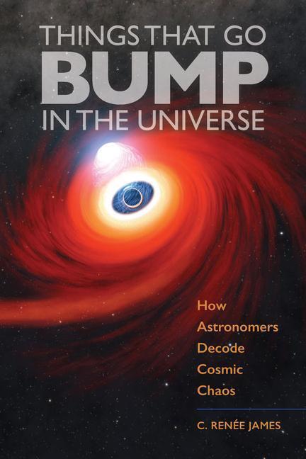 Cover: 9781421446936 | Things That Go Bump in the Universe | C. Renee James | Buch | 2024