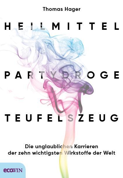 Cover: 9783711002433 | Heilmittel, Partydroge, Teufelszeug | Thomas Hager | Buch | Deutsch