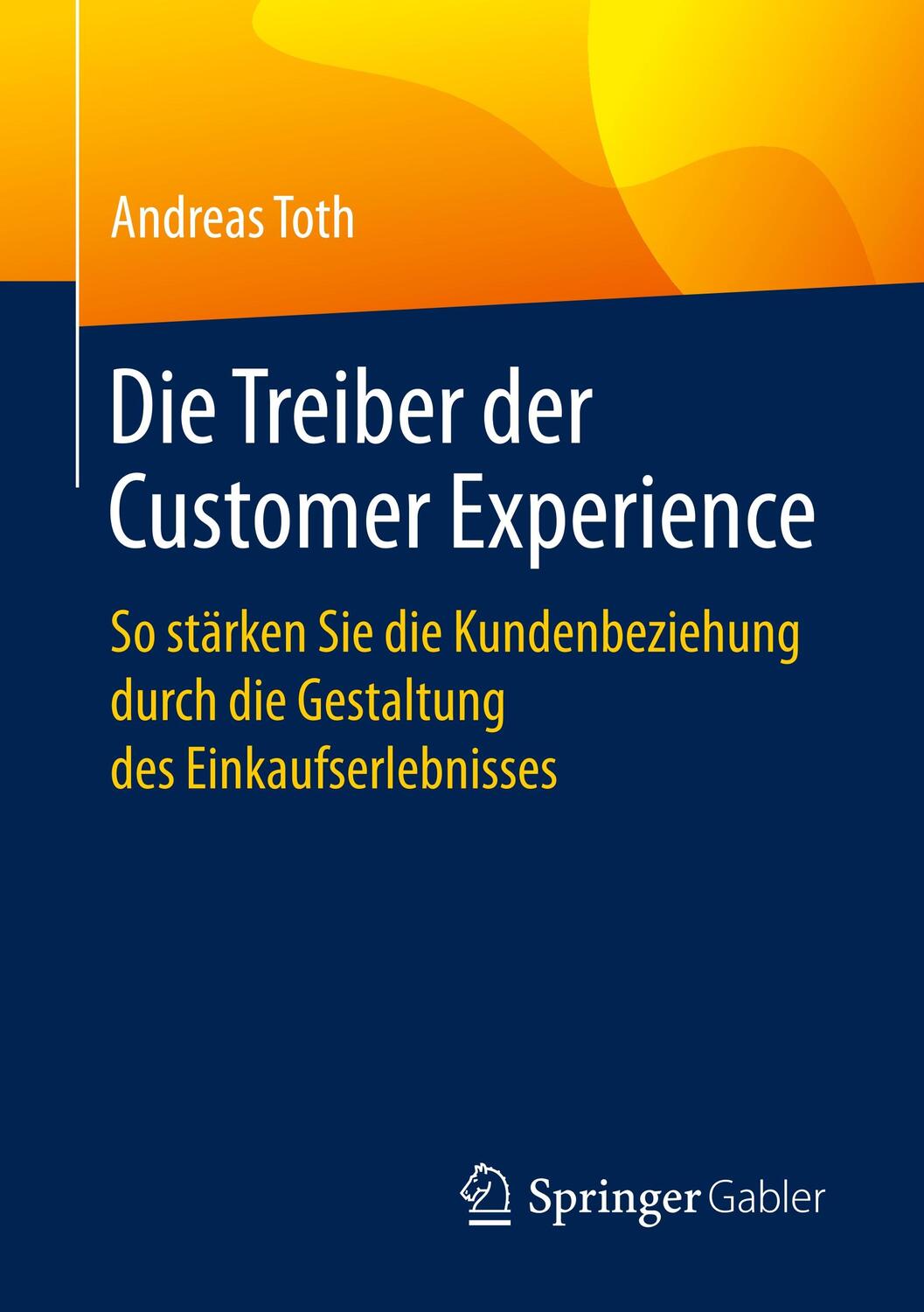 Cover: 9783658237035 | Die Treiber der Customer Experience | Andreas Toth | Taschenbuch | XIV