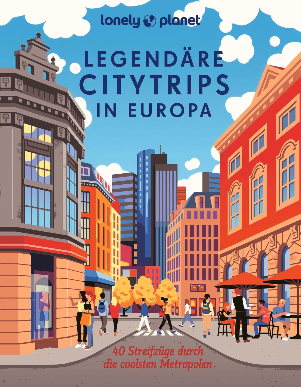 Cover: 9783575010827 | Lonely Planet Legendäre Citytrips in Europa | Bernd Biege (u. a.)