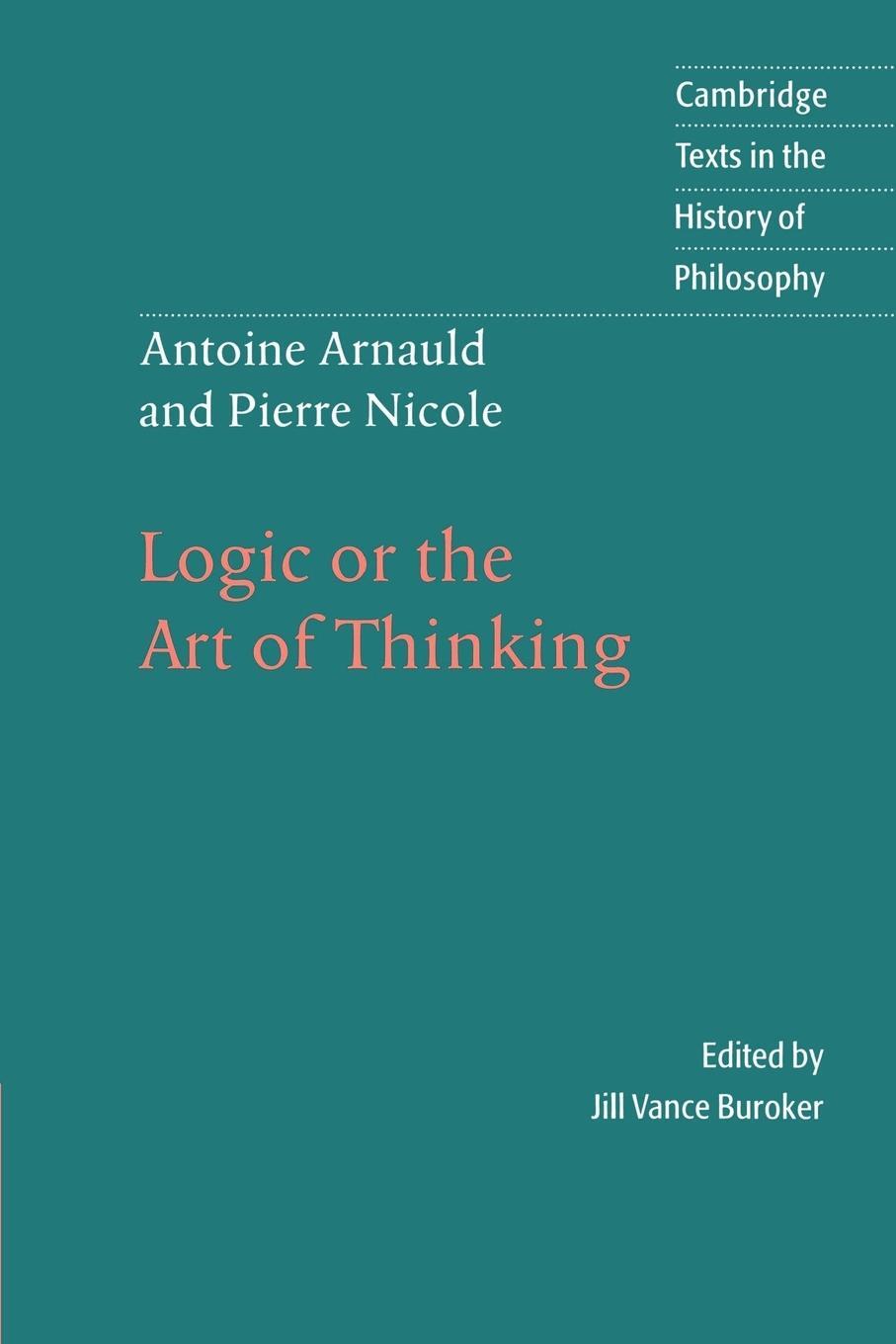 Cover: 9780521483940 | Antoine Arnauld and Pierre Nicole | Logic or the Art of Thinking
