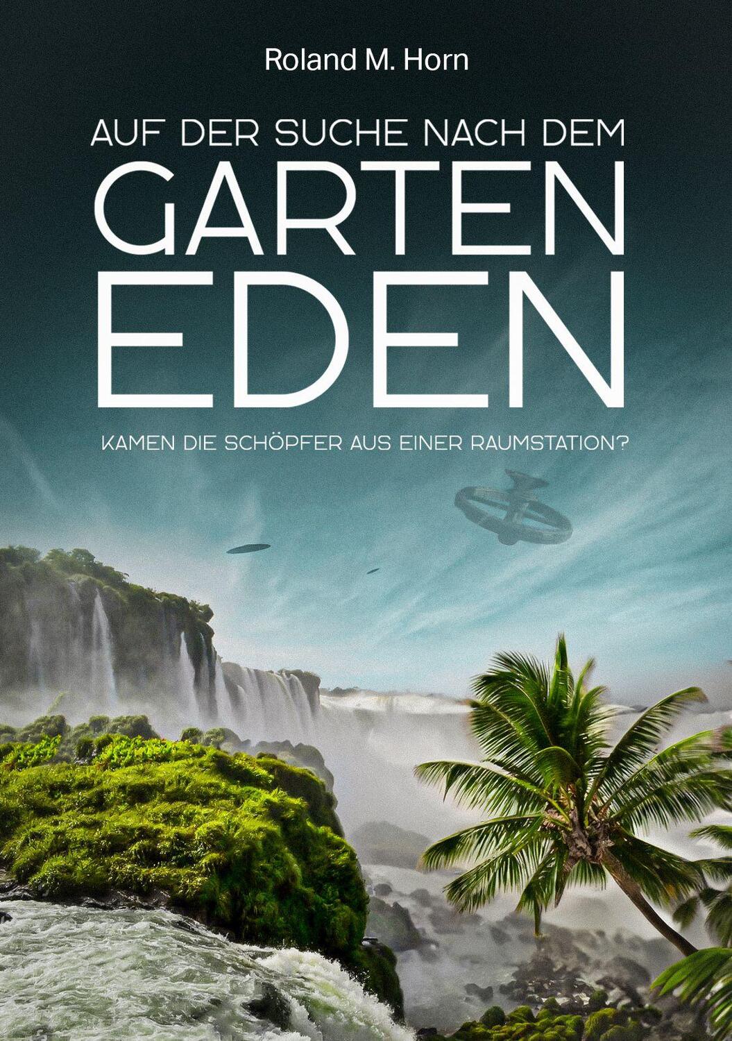 Cover: 9783985620197 | Auf der Suche nach dem Garten Eden | Roland M. Horn | Taschenbuch