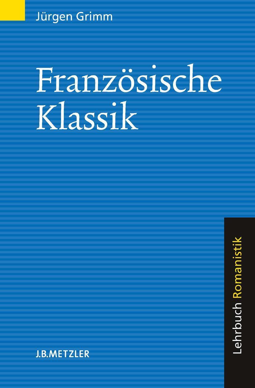 Cover: 9783476016522 | Französische Klassik | Lehrbuch Romanistik | Jürgen Grimm | Buch | xiv
