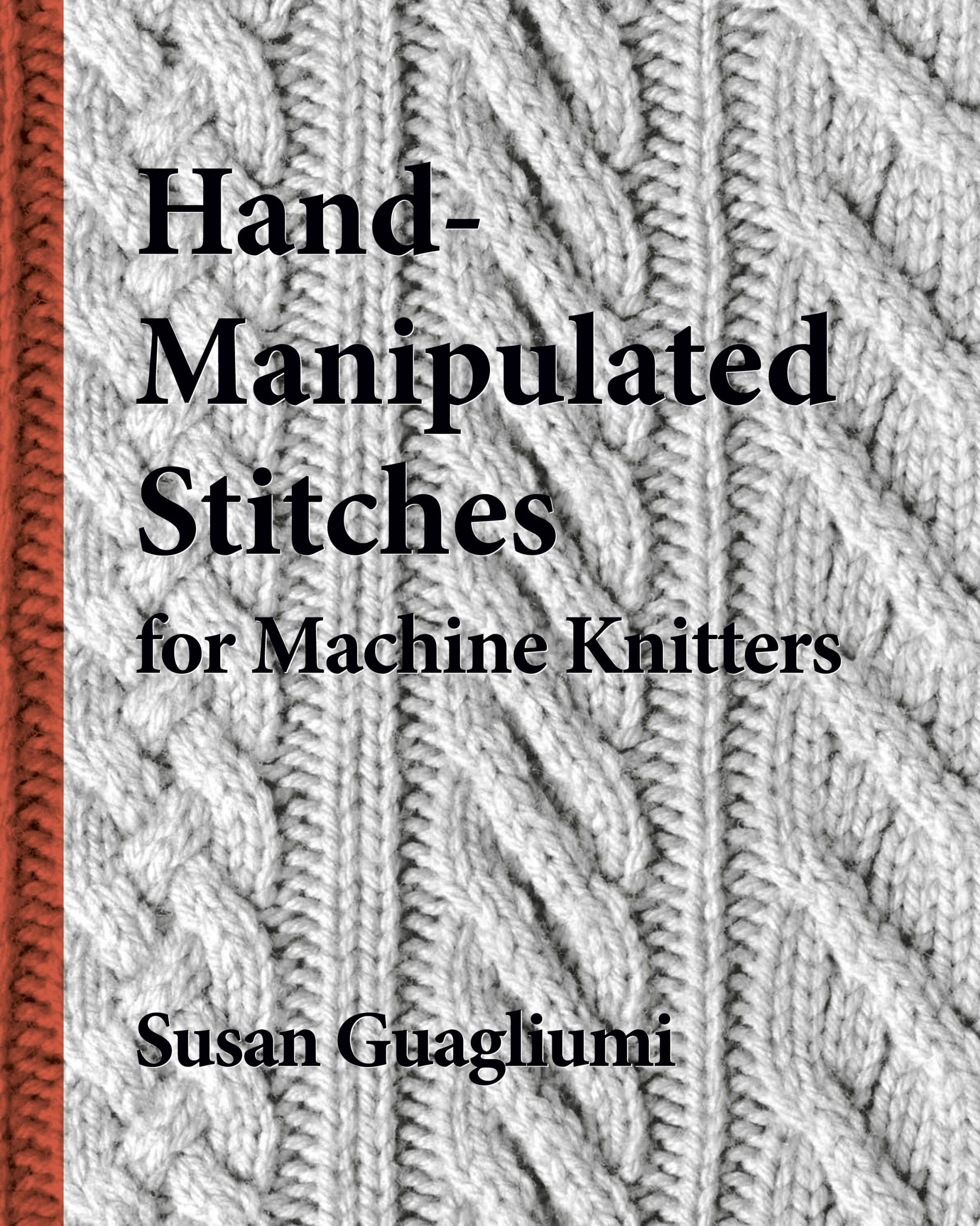 Cover: 9781733312103 | Hand-Manipulated Stitches for Machine Knitters | Susan Guagliumi