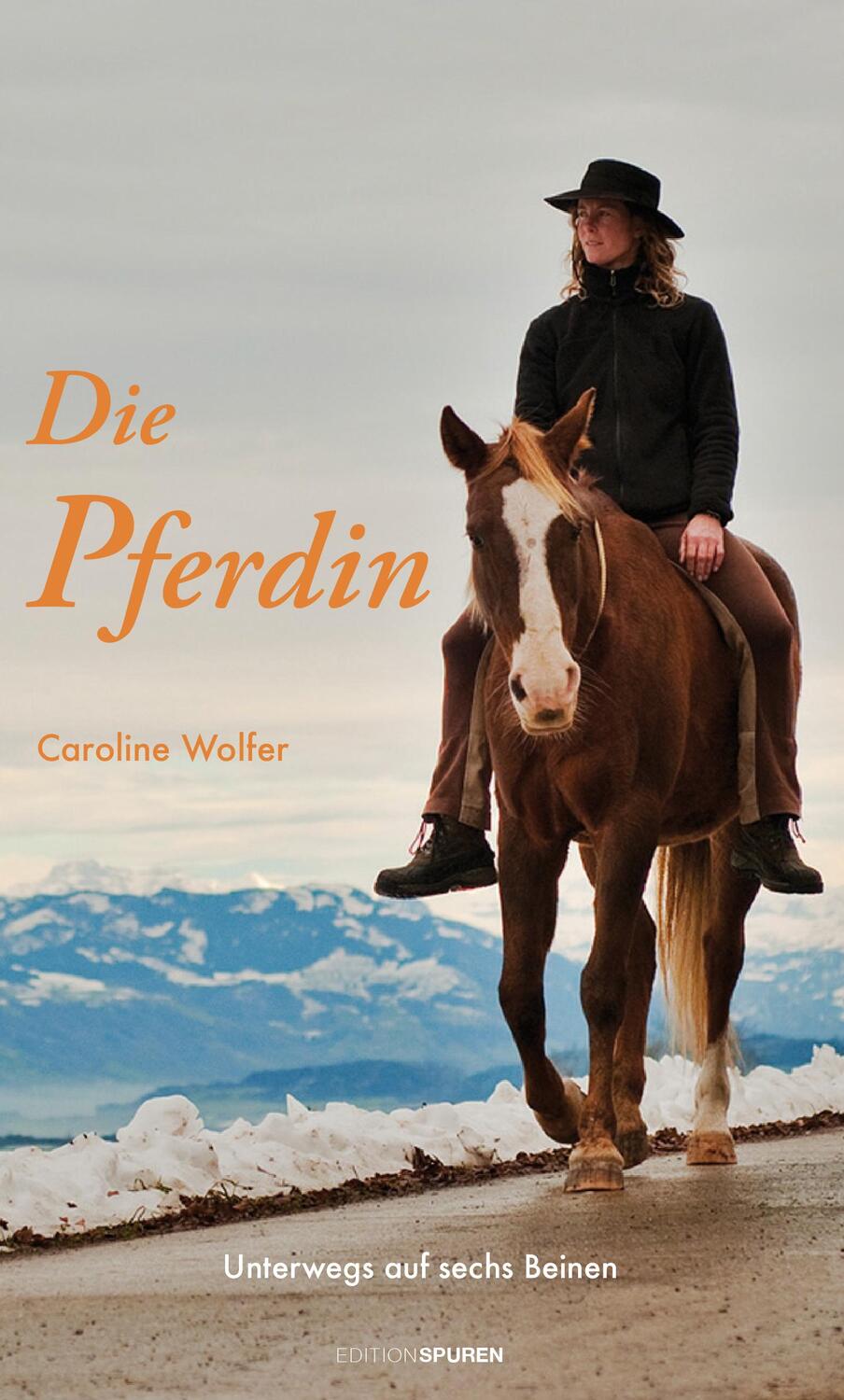 Cover: 9783905752847 | Die Pferdin | Unterwegs auf sechs Beinen | Caroline Wolfer | Buch