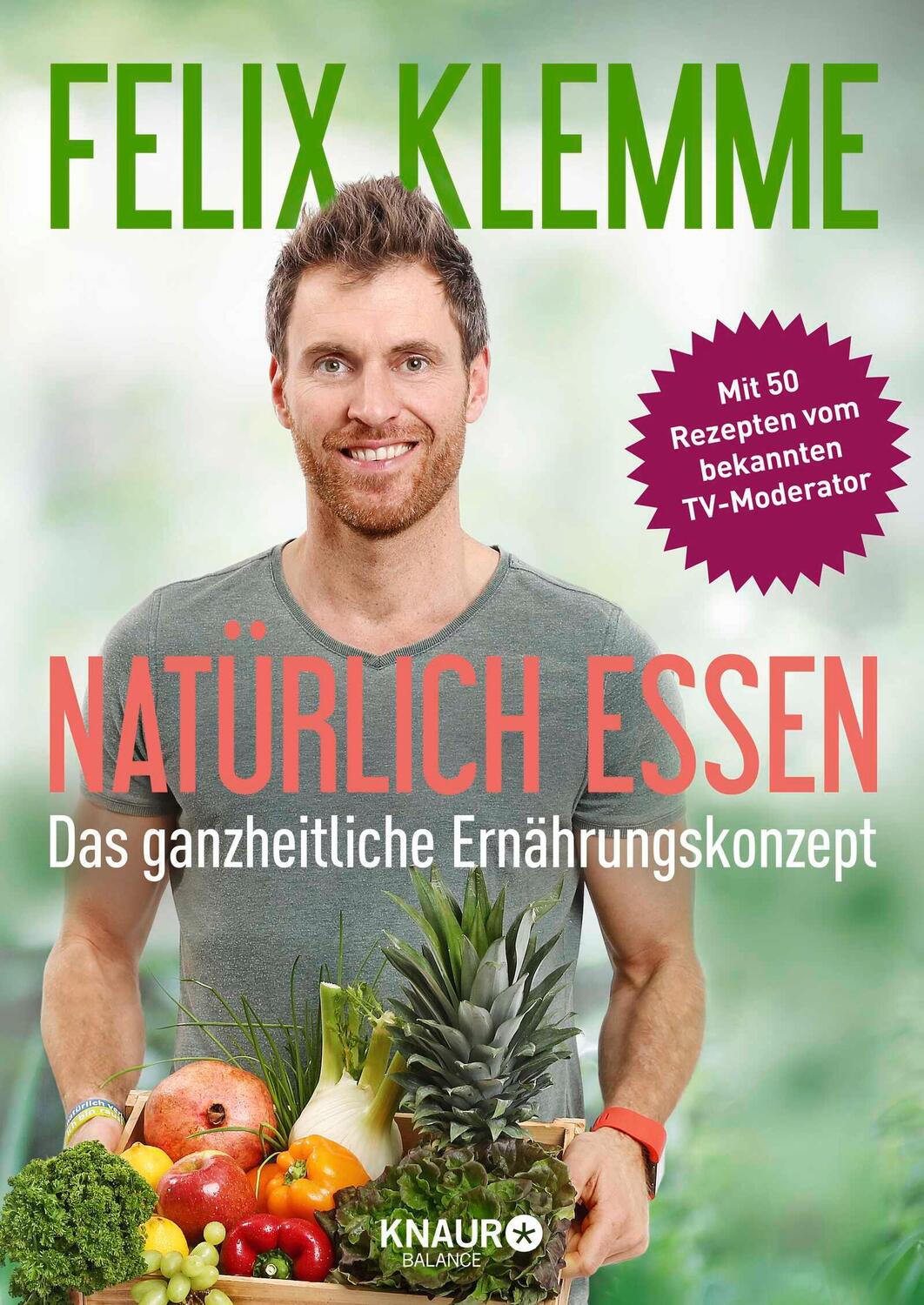 Cover: 9783426675274 | Natürlich essen | Das ganzheitliche Ernährungskonzept | Felix Klemme