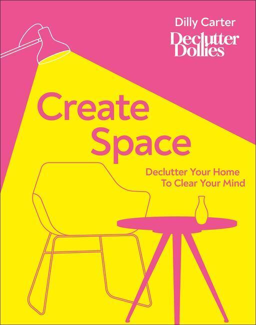 Cover: 9780241479285 | Create Space | Declutter Your Home to Clear Your Mind | Dilly Carter