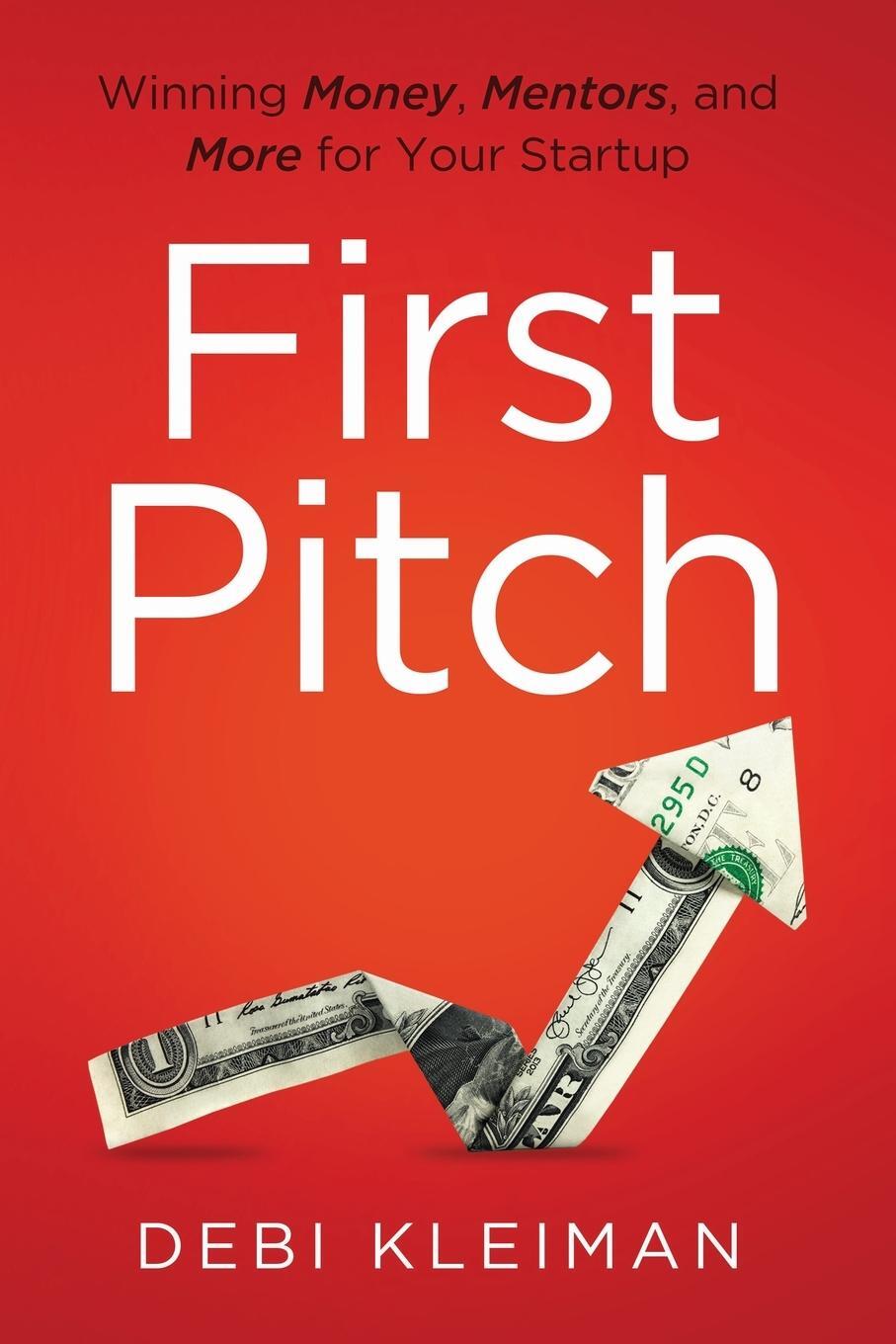 Cover: 9781544507880 | First Pitch | Winning Money, Mentors, and More for Your Startup | Buch
