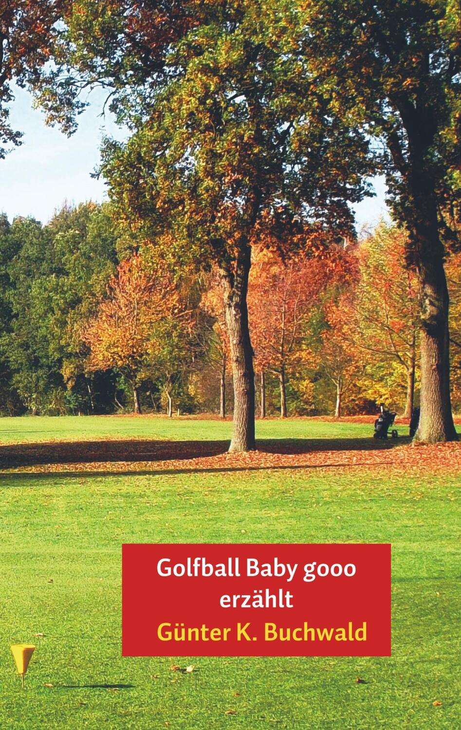 Cover: 9789463426251 | Golfball Baby gooo erzählt | Günter K. Buchwald | Taschenbuch | 2017