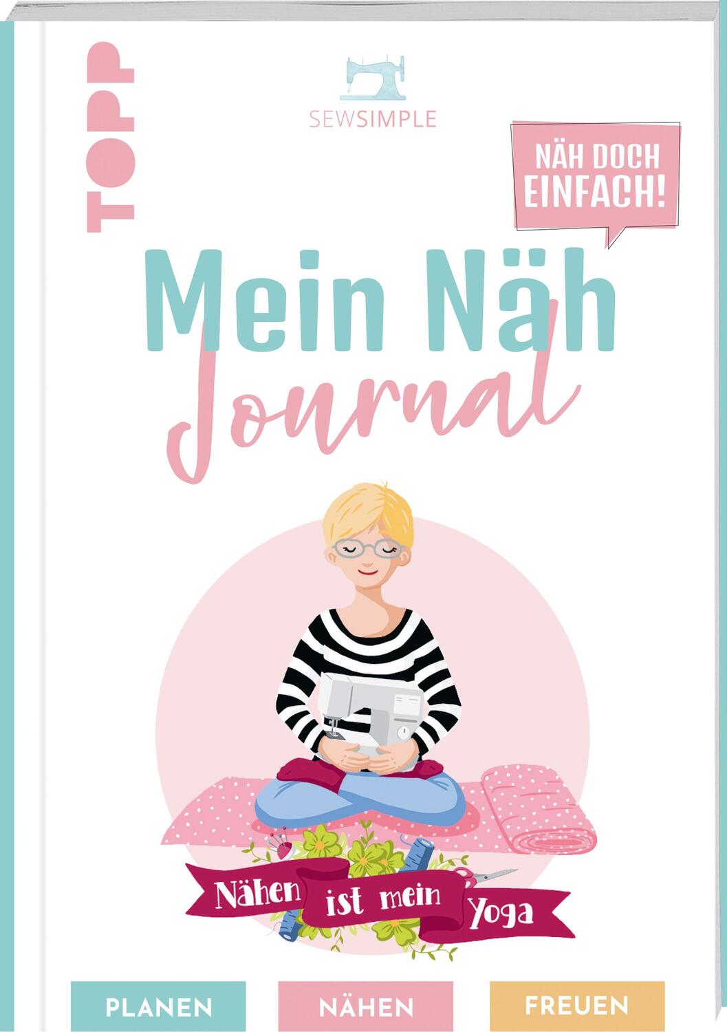 Cover: 9783735870117 | Näh doch einfach - Mein Näh Journal von SewSimple | Sabine Schmidt