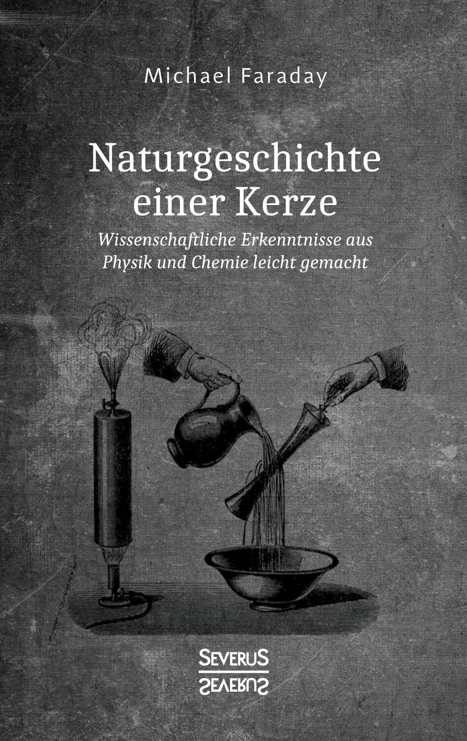 Cover: 9783958016224 | Naturgeschichte einer Kerze | Michael Faraday | Taschenbuch | Severus