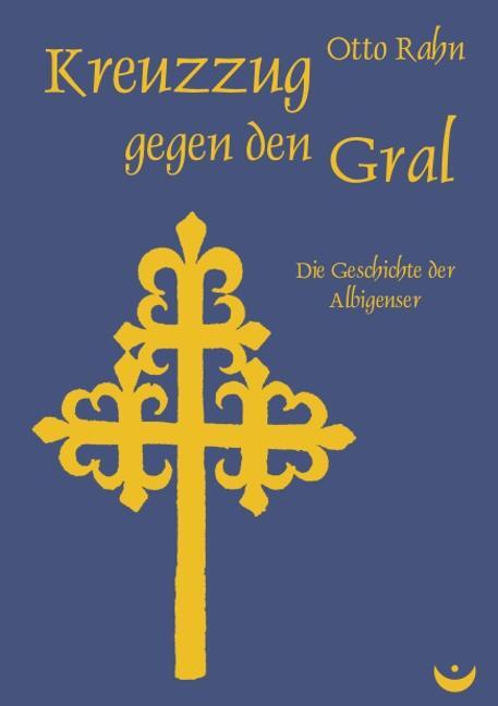 Cover: 9783934291270 | Kreuzzug gegen den Gral | Die Geschichte der Albigenser | Otto Rahn
