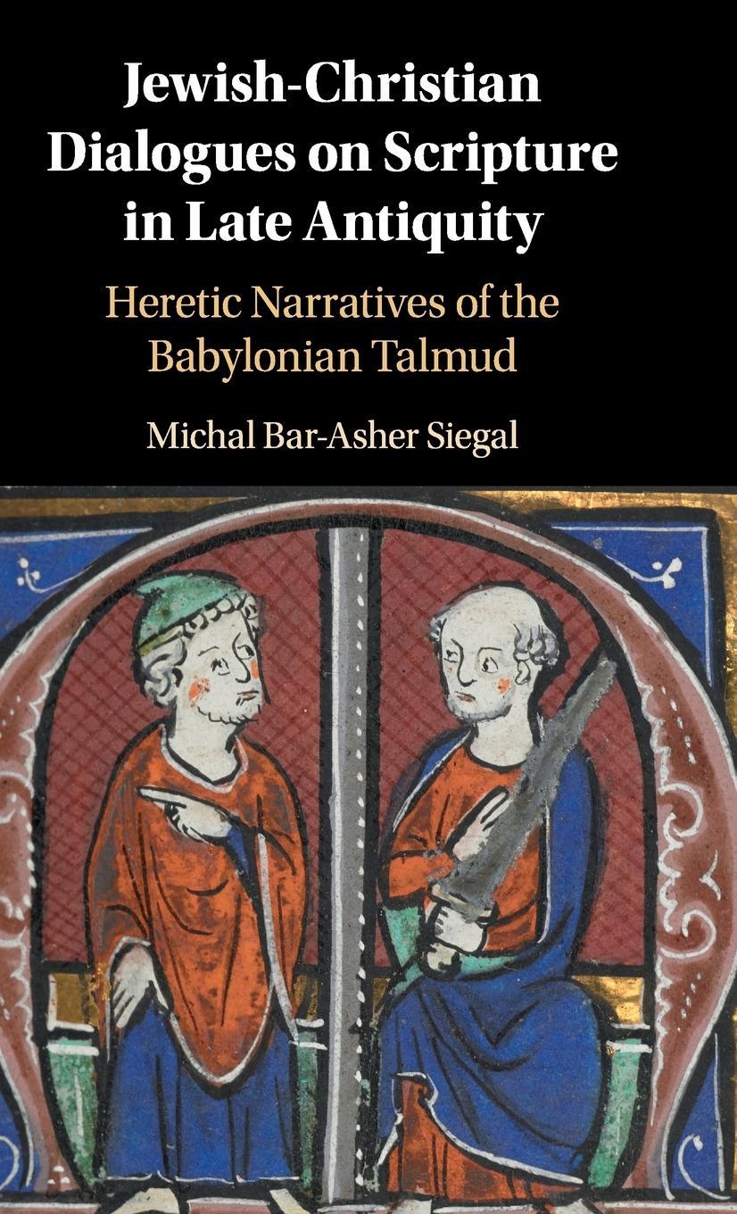 Cover: 9781107195363 | Jewish-Christian Dialogues on Scripture in Late Antiquity | Siegal