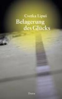 Cover: 9783854356110 | Belagerung des Glücks | Gedichte, Edition Milo 23 | Cvetka Lipus