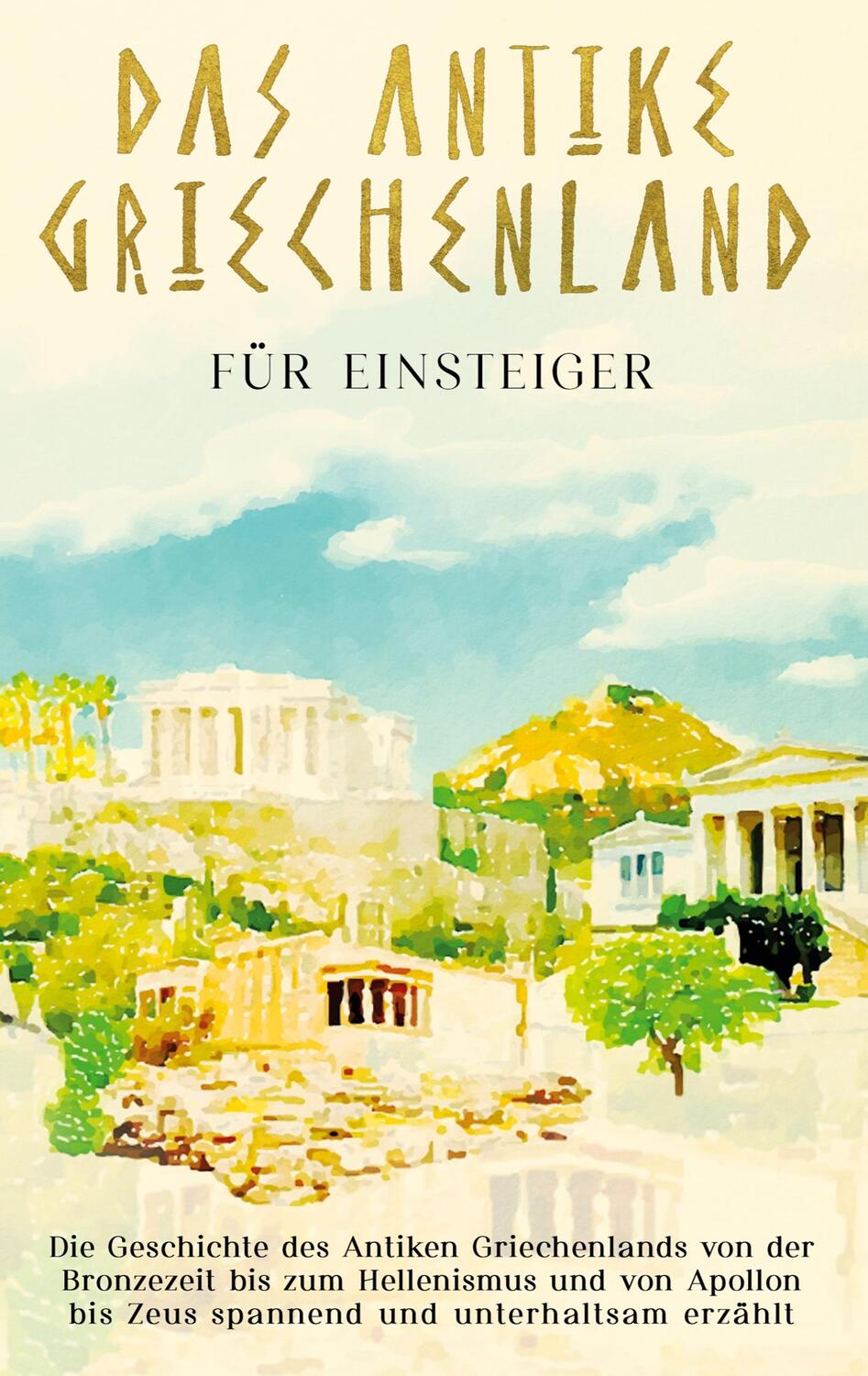 Cover: 9783756861477 | Das antike Griechenland für Einsteiger | Markus Dannen | Taschenbuch
