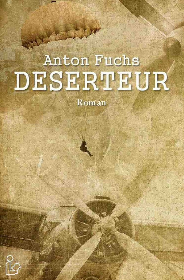 Cover: 9783756503292 | DESERTEUR | Ein Soldaten-Schicksal im Zweiten Weltkrieg | Anton Fuchs