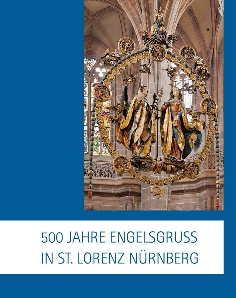 Cover: 9783959761451 | 500 Jahre Engelsgruß in St. Lorenz Nürnberg | Buch | Deutsch | 2018