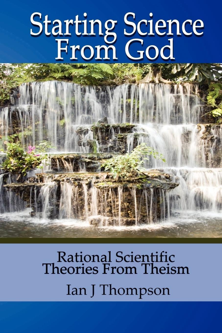 Cover: 9780984822805 | Starting Science from God | Ian Joseph Thompson | Taschenbuch | 2011