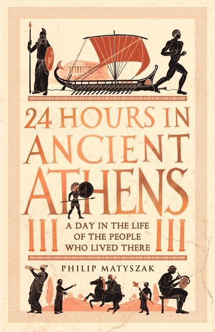 Cover: 9781789293500 | 24 Hours in Ancient Athens | Philip Matyszak | Taschenbuch | 272 S.