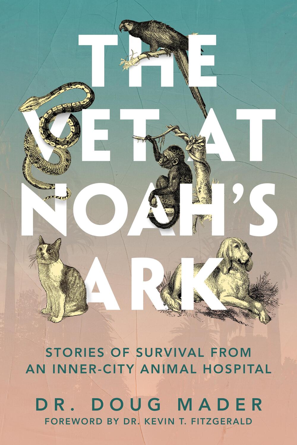 Cover: 9781954641044 | The Vet at Noah's Ark: Stories of Survival from an Inner-City...