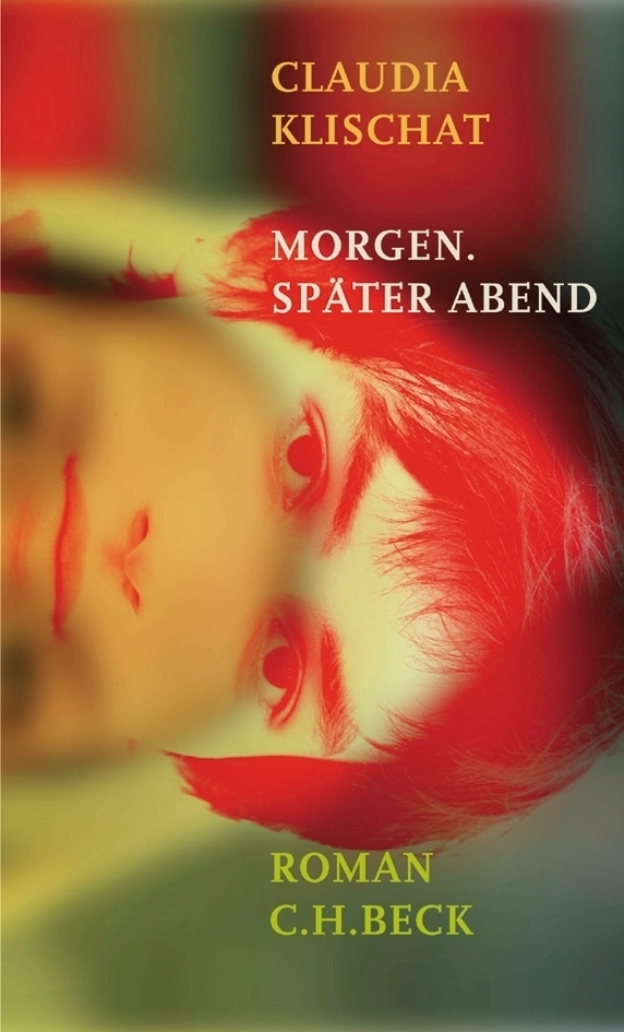 Cover: 9783406529764 | Morgen. Später Abend | Roman | Claudia Klischat | Buch | Deutsch
