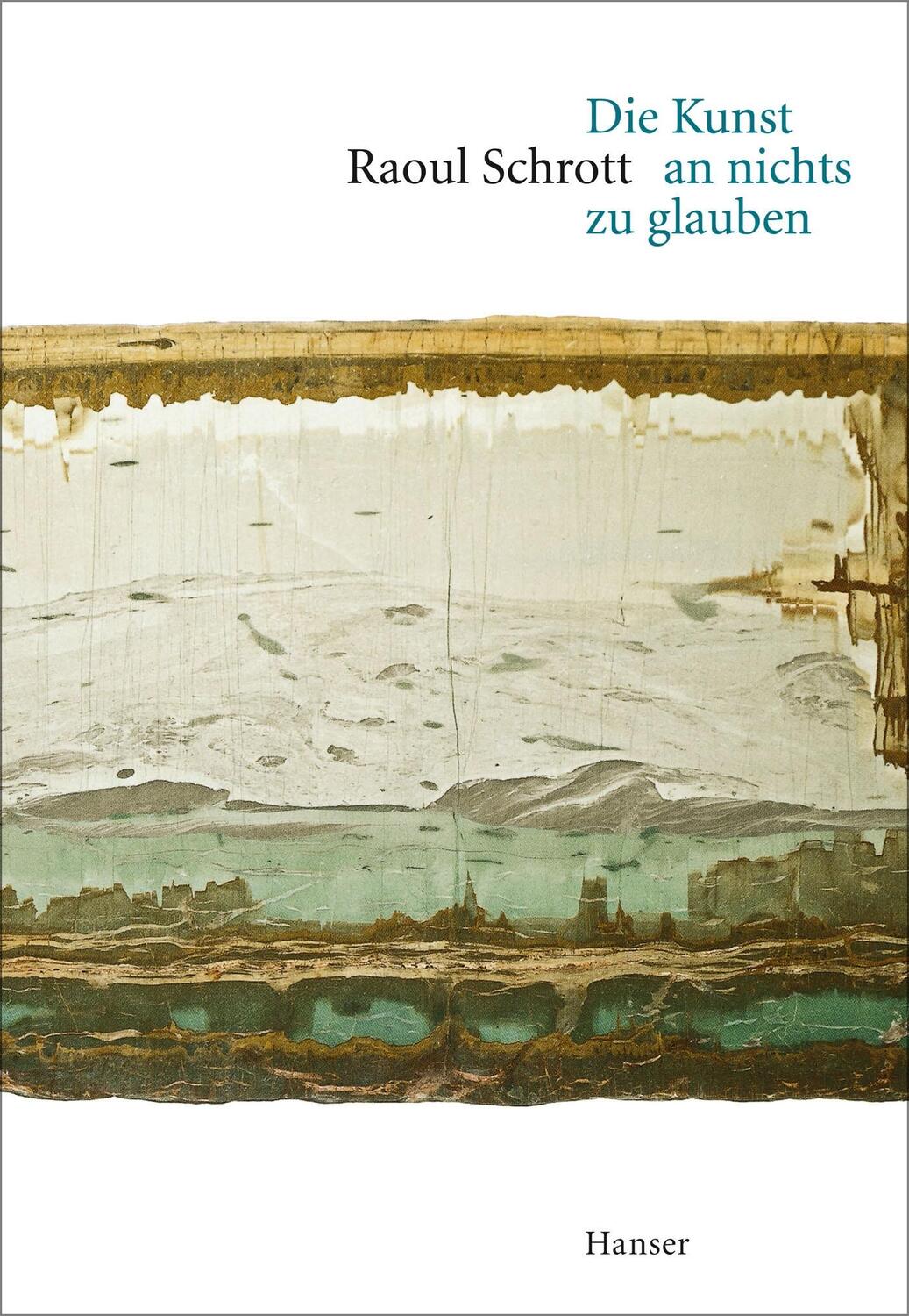 Cover: 9783446249653 | Die Kunst an nichts zu glauben | Raoul Schrott | Buch | Deutsch | 2015
