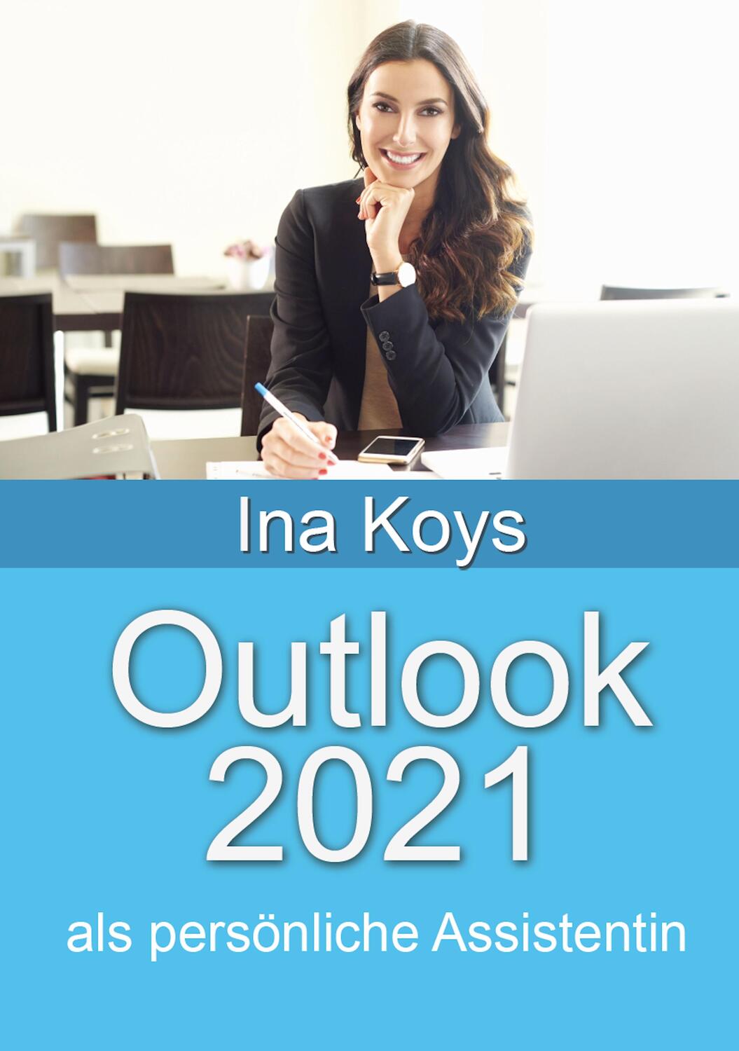 Cover: 9783947536979 | Outlook 2021 | als persönliche Assistentin | Koys Ina | Taschenbuch