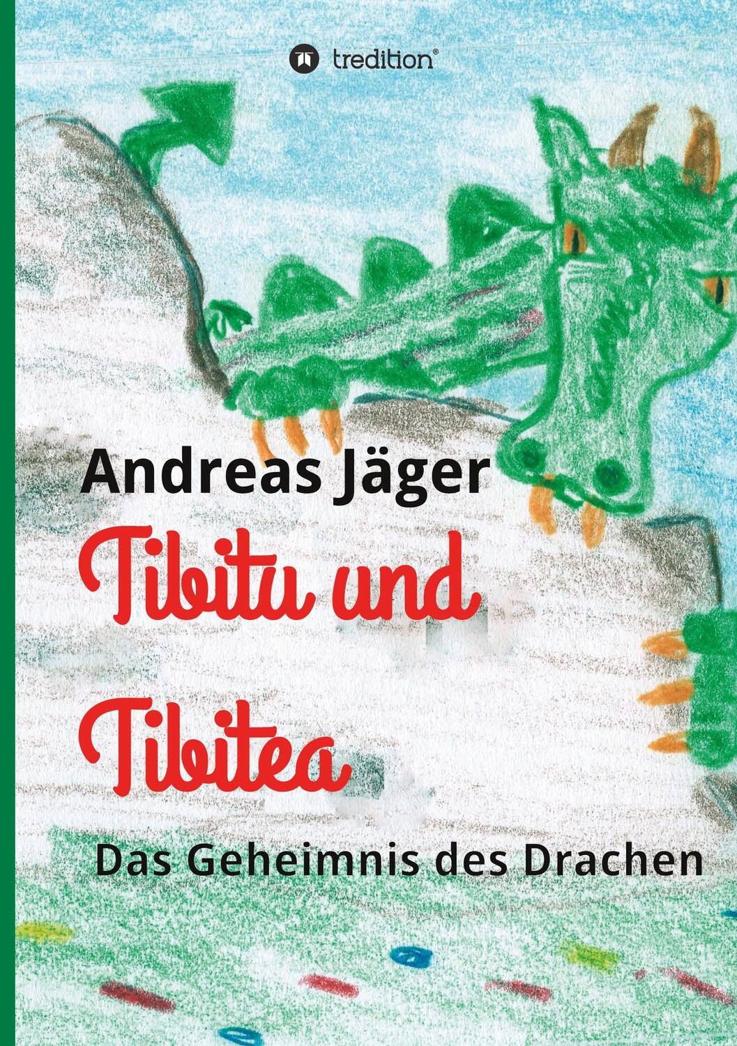 Cover: 9783347167094 | Tibitu und Tibitea | Das Geheimnis des Drachen | Andreas Jäger | Buch