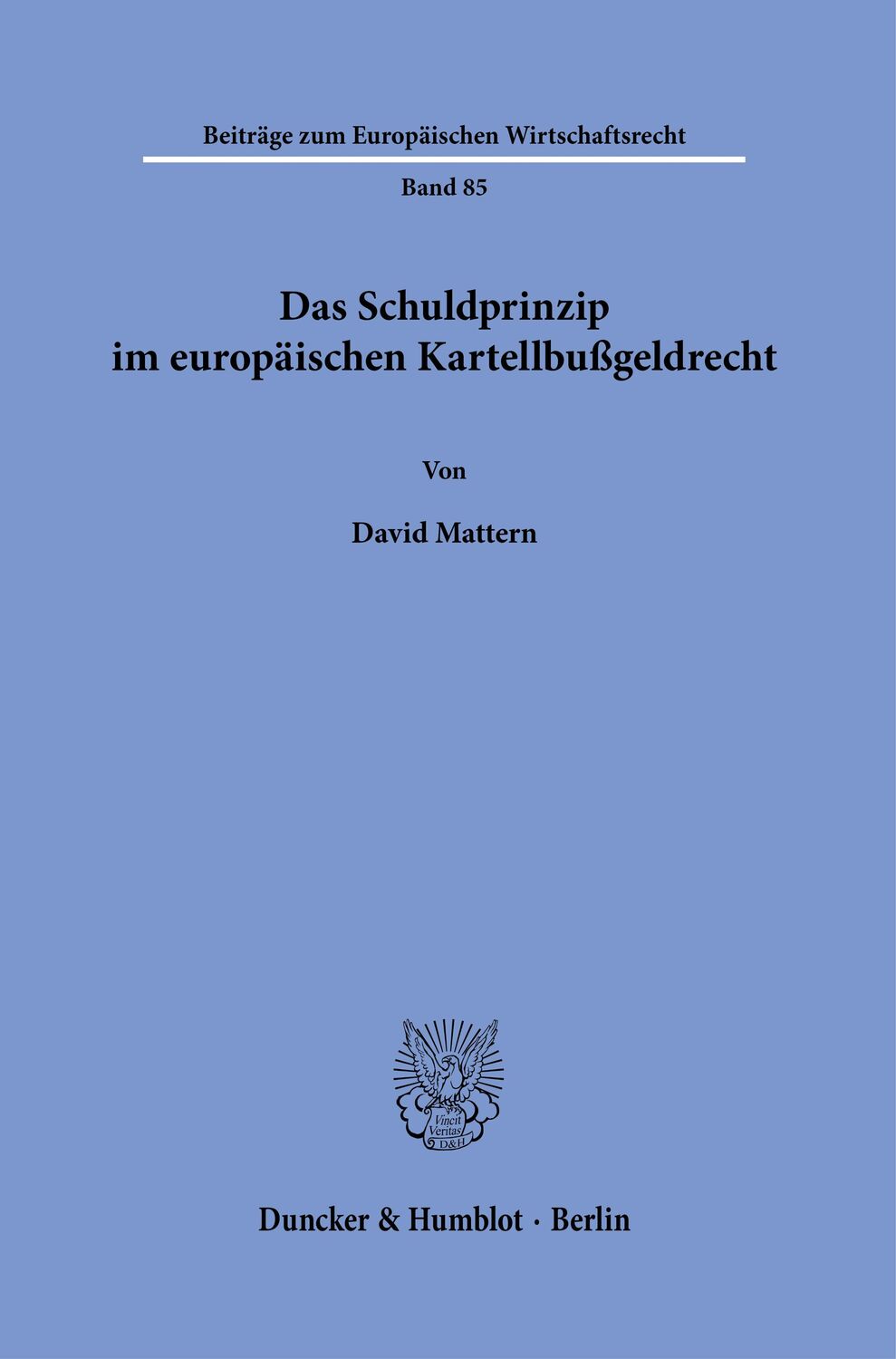 Cover: 9783428188703 | Das Schuldprinzip im europäischen Kartellbußgeldrecht. | David Mattern
