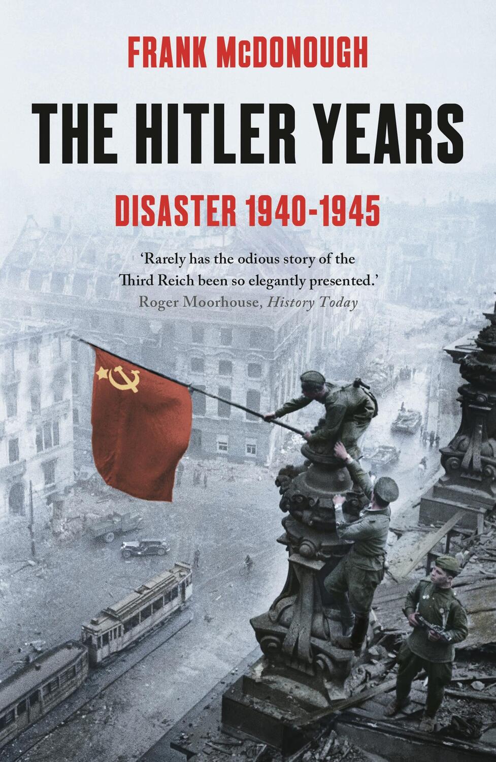 Cover: 9781789544688 | The Hitler Years ~ Disaster 1940 - 1945 | Frank McDonough | Buch
