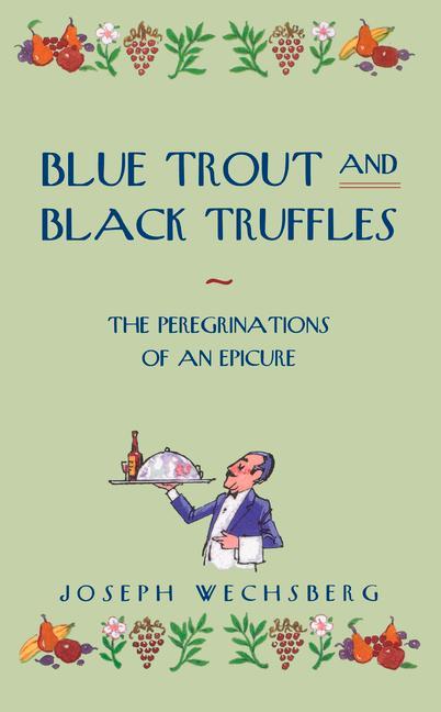 Cover: 9780897331340 | Blue Trout and Black Truffles | The Peregrinations of an Epicure