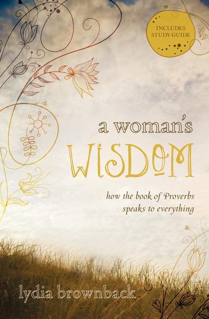 Cover: 9781433528279 | A Woman's Wisdom | How the Book of Proverbs Speaks to Everything