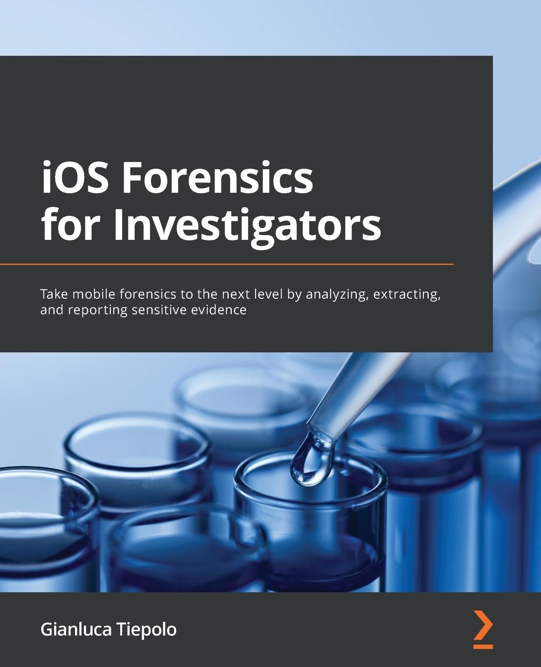 Cover: 9781803234083 | iOS Forensics for Investigators | Gianluca Tiepolo | Taschenbuch