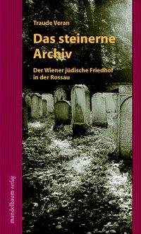 Cover: 9783854761761 | Das steinerne Archiv | Der Wiener jüdische Friedhof in der Rossau