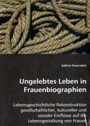 Cover: 9783639042313 | Ungelebtes Leben in Frauenbiographien | Sabine Feuerstein | Buch