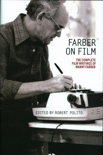 Cover: 9781598534696 | Farber on Film: The Complete Film Writings of Manny Farber: A...