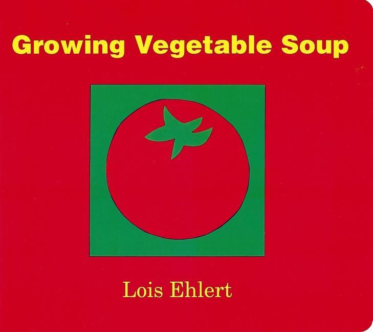 Cover: 9780152050559 | Growing Vegetable Soup | Lois Ehlert | Buch | Papp-Bilderbuch | 2004