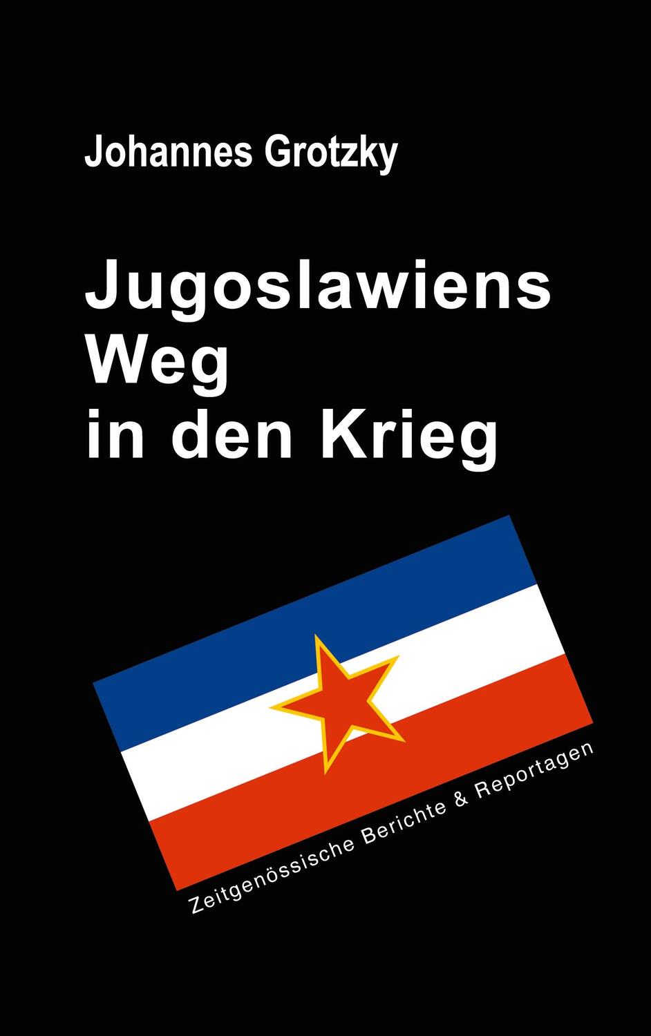 Cover: 9783753479781 | Jugoslawiens Weg in den Krieg | Zeitgenössische Berichte & Reportagen