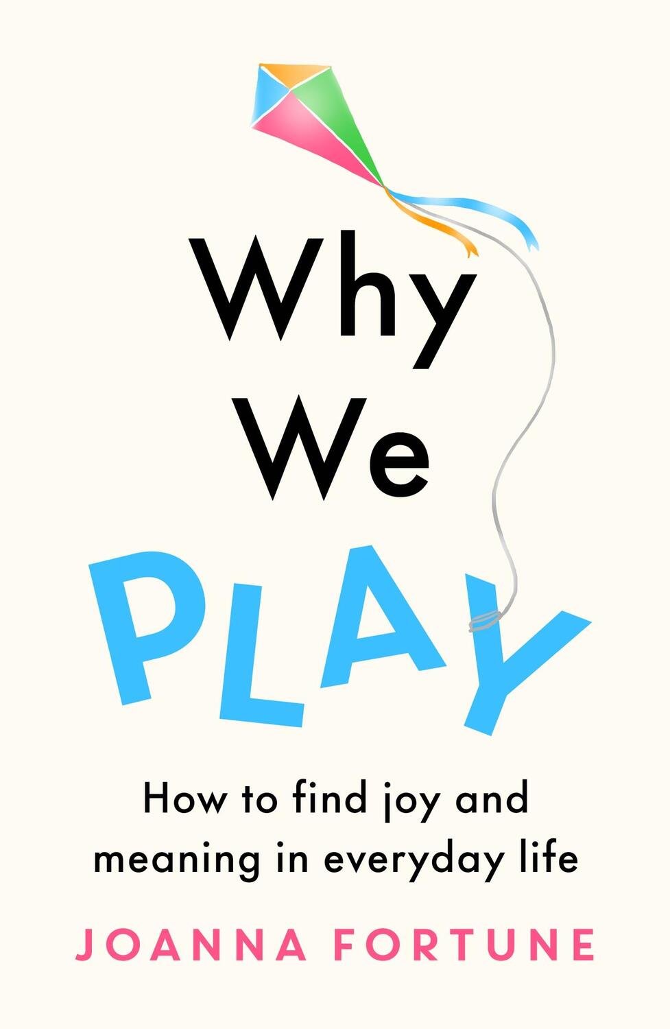 Cover: 9781909770867 | Why We Play | How to find joy and meaning in everyday life | Fortune