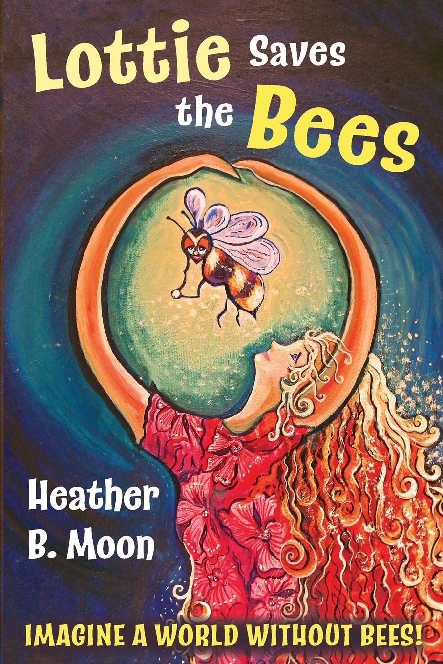 Cover: 9781999704315 | Lottie Saves the Bees | Imagine a world without bees! | Moon | Buch