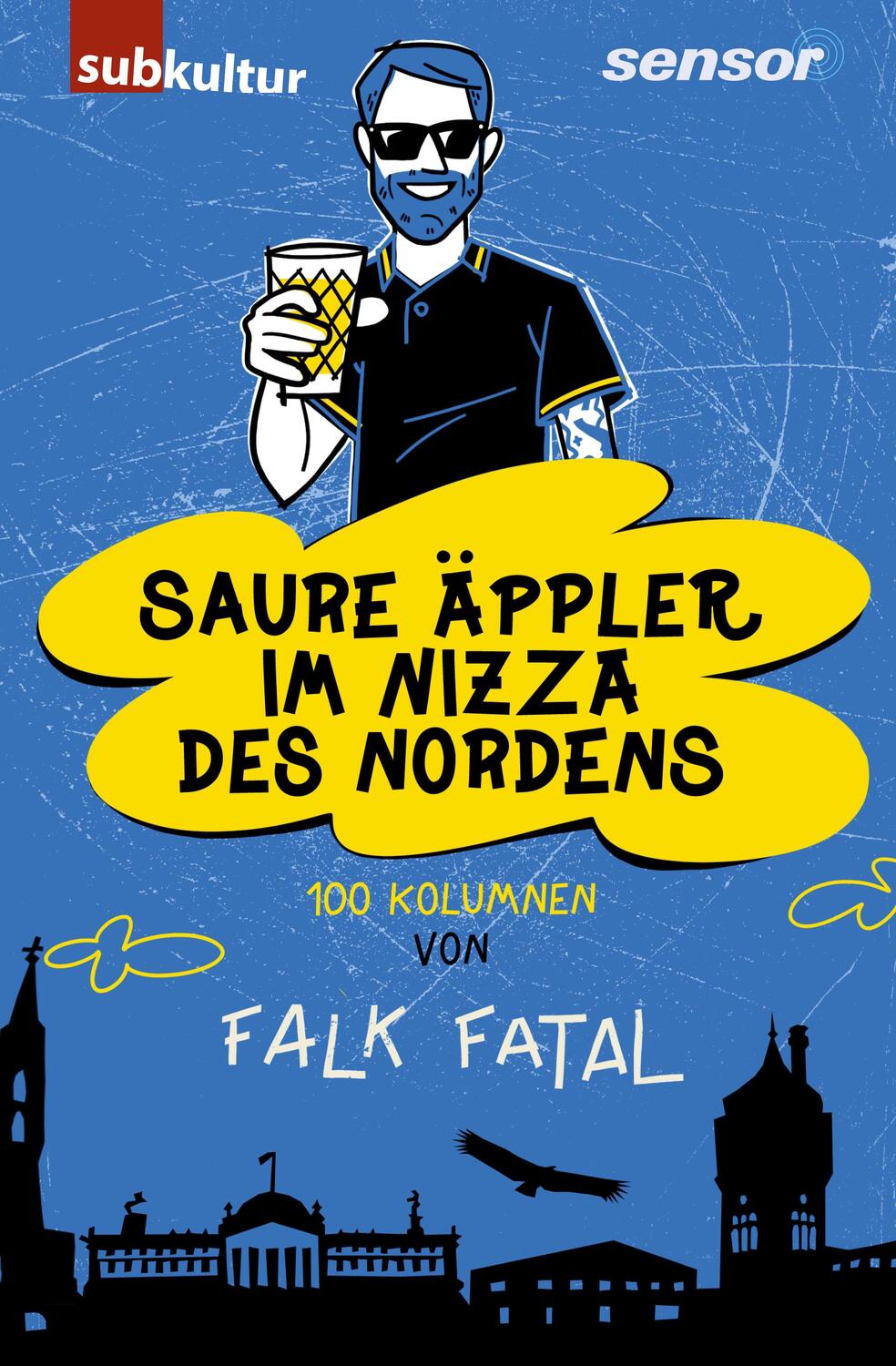 Cover: 9783948949242 | Saure Äppler im Nizza des Nordens | 100 Kolumnen | Falk Fatal | Buch