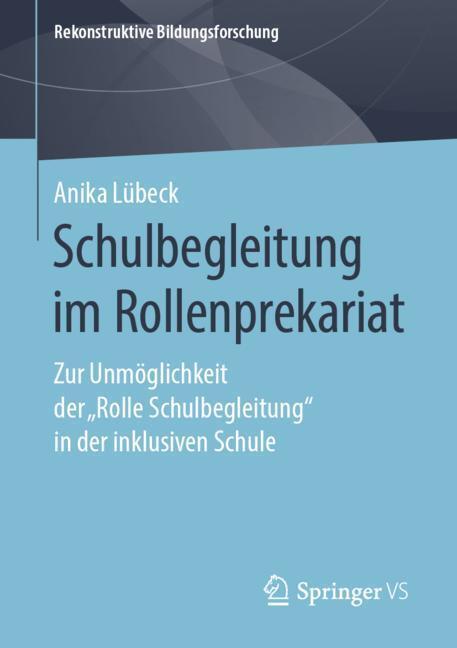 Cover: 9783658252618 | Schulbegleitung im Rollenprekariat | Anika Lübeck | Taschenbuch | 2019